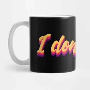 i don't care Mug